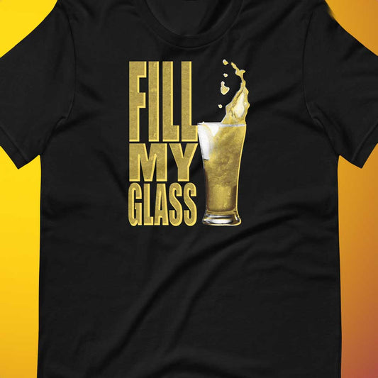 Fill My Glass | Cheeky Gay T-Shirt